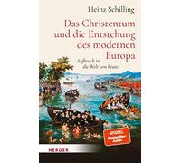 Heinz Schilling Das Christentum und die Entstehung des modern (Copertina rigida)