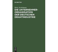 Heinz Seckelman Die Unternehmer-Organisation Der Deutschen Dr (Copertina rigida)