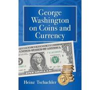 Heinz Tschachler George Washington on Coins and Currency (Tascabile)