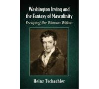 Heinz Tschachler Washington Irving and the Fantasy of Masculinity (Tascabile)