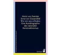 Heinz von Foerste Wie wir uns erfinden. Eine Autobiographie des rad (Tascabile)