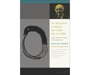 Heinz von Foerster The Beginning of Heaven and Earth Has No Name (Tascabile)