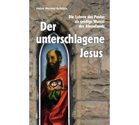 Heinz-Werner Ku Der unterschlagene Jesus: Die Lehren des Paul (Copertina rigida)