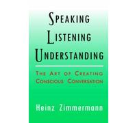 Heinz Zimmermann Speaking, Listening, Understanding (Tascabile)