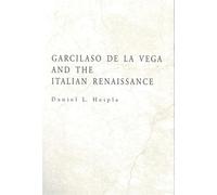 Heiple,Daniel L. - Garcilaso De La Vega and the Italian Renaissance.