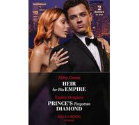 Heir For His Empire / Prince's Forgotten Diamond: Heir for His Empire / Prince's Forgotten Diamond (Diamonds of the Rich and Famous)