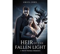 HEIR OF THE FALLEN LIGHT: A Dark Fantasy Romance of Forbidden Power and an Immortal Warlord