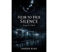 HEIR TO HER SILENCE: ESCAPE IS A MYTH