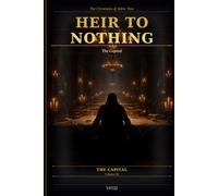 Heir to Nothing: The Capital Vol 3