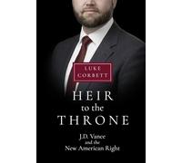 Heir to the Throne: J.D. Vance and the New American Right