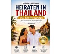 Heiraten in Thailand: Was Auswanderer über Ehevertrag, Vermögen, Immobilien, Visa und rechtliche Fallstricke wissen müssen