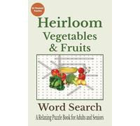 Heirloom Vegetables & Fruits Word Search: 55 Themed Puzzles Featuring Heritage Produce , Traditional Fruits, Gardening & Seed Saving | Relaxing Brain Games for Adults & Seniors