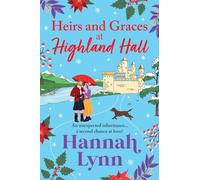 Heirs and Graces at Highland Hall: Escape to the Highlands with this BRAND NEW heartwarming romance from Hannah Lynn for Christmas 2025