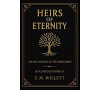 Heirs of Eternity: Dead Blood Volume I Book 3