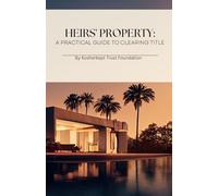 HEIRS' PROPERTY: A PRACTICAL GUIDE TO CLEARING TITLE