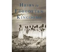 Heirs to Forgotten Kingdoms: Journeys into the Disappearing Religions of the Middle East [Lingua Inglese]