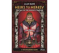 Heirs to Heresy: The Fall of the Knights Templar: A Roleplaying Game