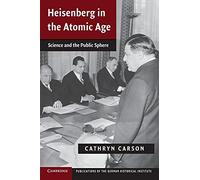 Heisenberg in the Atomic Age: Science And The Public Sphere