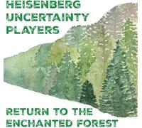 Heisenberg Uncertainty Players - Return to the Enchanted Forest