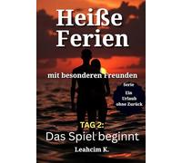 Heiße Ferien mit besonderen Freunden - Tag 2: Das Spiel beginnt: „21 Tage ohne Zurück - Teil 2“