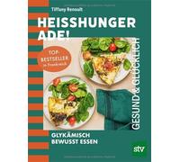 Heißhunger ade!: Glykämisch bewusst essen
