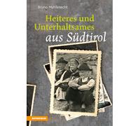 Heiteres und Unterhaltsames aus Südtirol - Mahlknecht Bruno