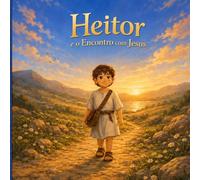 Heitor: e o Encontro com Jesus