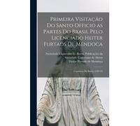 Heitor Furtado Primeira visitação do Santo officio as partes (Copertina rigida)