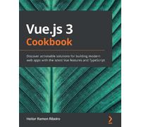 Heitor Ramon Ribeiro Vue.js 3 Cookbook (Tascabile)