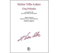 Heitor Villa-Lobos Cinq Préludes pour Guitare Seule | Edizione Critica di Frédéric Zigante | Critical Edition Livello Avanzato | Studenti Insegnanti Conservatorio Chitarra Classica | Spartito Durand