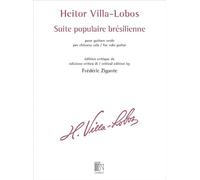 Heitor Villa-Lobos: Suite populaire brésilienne per chitarra sola | Edizione critica Urtext di Frédéric Zigante | Due versioni storiche dell'opera con commento critico | Spartiti per chitarra classica
