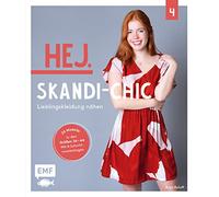 Hej. Skandi-Chic - Band 4 - Lieblingskleidung nähen: Aus Webware, Baumwollstoffen, Musselin und Co. - In den Größen 34-44 - Mit 6 Schnittmusterbogen über 20 Modelle nähen