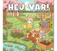 Hej Vår!: En mysig (cozy) målarbok med små hjälpare & blommande under - Bedårande kawaii-djur, blomstrande trädgårdar & avkopplande scener för alla åldrar