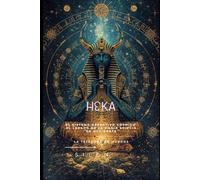 HEKA: La Esencia Mágica de Egipto y el Cosmos