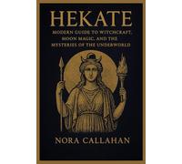 Hekate.: Modern guide to witchcraft, Moon Magic and The Mysteries Of The Underworld.