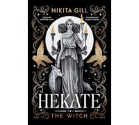 Hekate : the new immersive, electrifying Greek retelling from bestselling poet Nikita Gill: the witch