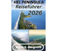 HEL PENINSULA REISEFÜHRER 2026: Der komplette Ostseeurlaub für deutsche Reisende Entdecken Sie Sonne, Sand und Seele von Polens beliebtestem Badeort