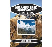 HELAMBU TREK HIKING GUIDE 2025-2026: Explore Nepal’s Serene Villages, Rhododendron Forests & Himalayan Views: 81