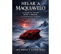 Helar a Maquiavelo: Cuando el poder pone a prueba la conciencia humana