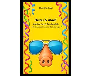 Helau und Alaaf: Alkohol, Sex & Totalausfälle - Mit der Abrissbirne durch die tollen Tage