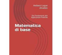 Helbert Justo Luque Zevallos Matematica di base (Tascabile) Laurea in Matematica