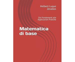 Helbert Justo Luque Zevallos Matematica di base (Tascabile) Laurea in Matematica
