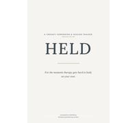 Held: A Comprehensive Therapy Journal & Session Companion for Long-Term Healing, Trauma Recovery and Self-Care - Complete Edition