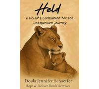 Held: A Doula’s Companion for the Postpartum Journey