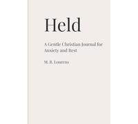 Held: A Gentle Christian Jounal for Anxiety and Rest