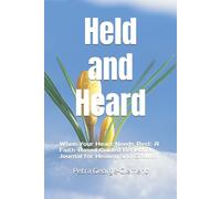 Held and Heard: When Your Heart Needs Rest: A Faith-Based Guided Reflection Journal for Healing and Growth