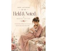 Held and Noted: A Gentle Mom & Baby Care Companion