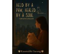 Held by a Paw, Healed by a Soul: When Paws Heal What People Break