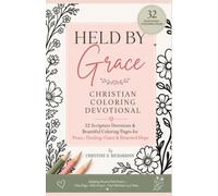HELD BY GRACE CHRISTIAN COLORING DEVOTIONAL: 32 Scripture Devotions & Beautiful Coloring Pages for Peace, Healing, Grace & Renewed Hope