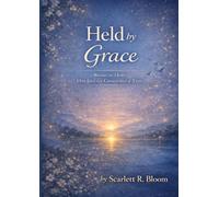 Held by Grace: Rising in Hope, One Gentle Chapter at a Time